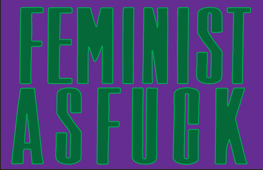 FEMINIST AS FUCK
