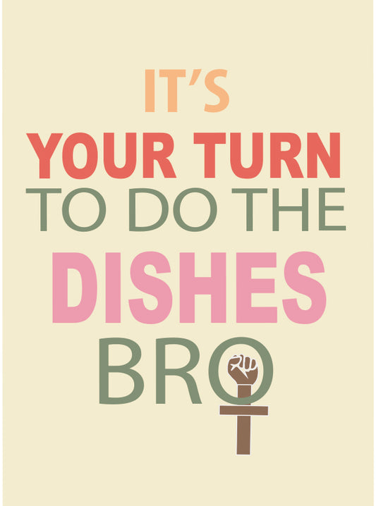 IT'S YOUR TURN TO DO THE DISHES BRO FRIDGE MAGNET