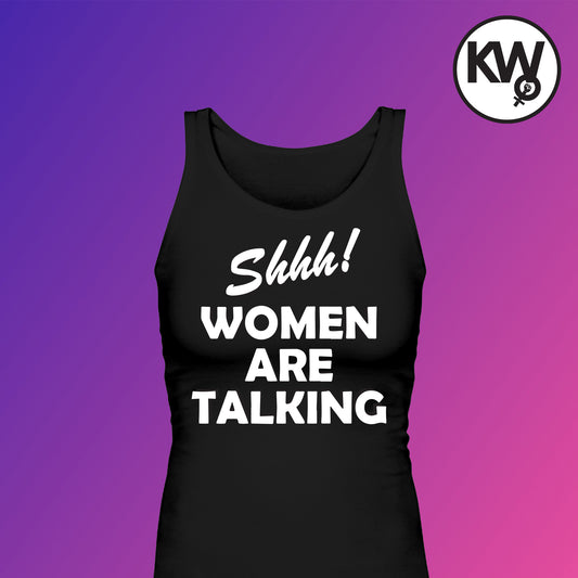 Tank top with "SHH WOMEN ARE TALKING" hand screenprint.
