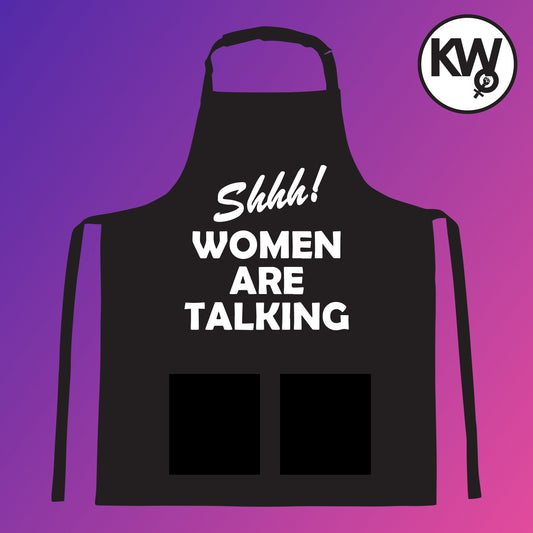 Apron with “SHHH WOMEN ARE TALKING” hand screenprint.