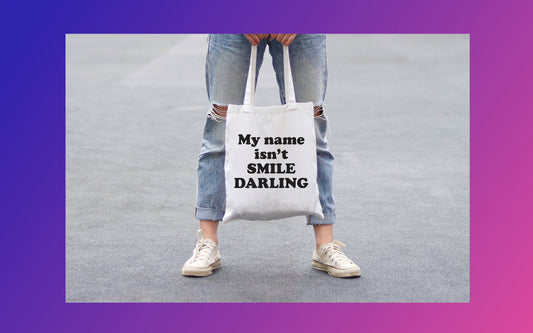 Cotton Tote with “MY NAME ISN’T SMILE DARLING” hand screenprint.