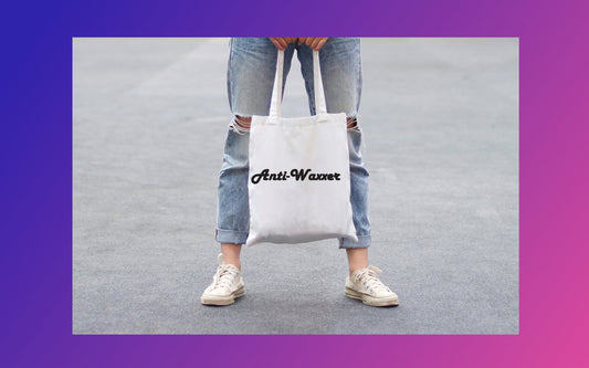 Cotton Tote with “ANTI-WAXXER” hand screenprint.