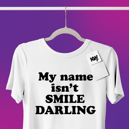 T-Shirt with "MY NAME ISN'T SMILE DARLING" hand screenprint.