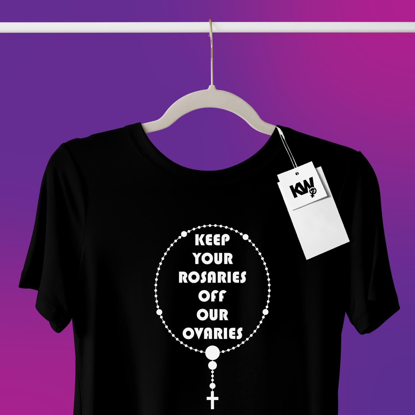 T-Shirt with "KEEP YOUR ROSARIES OFF OUR OVARIES" hand screenprint.