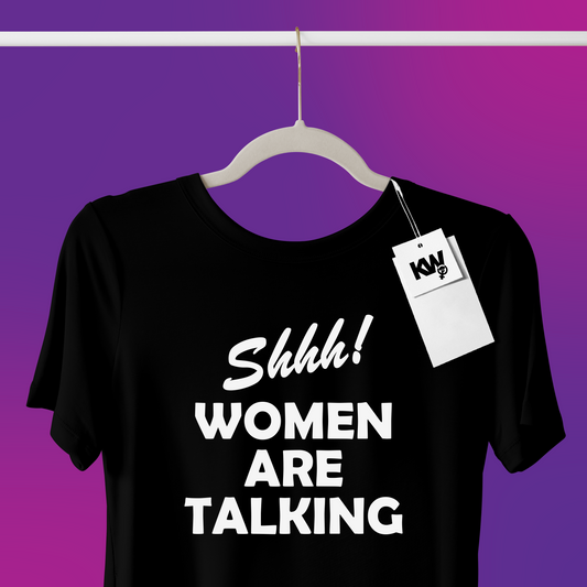 T-Shirt with "SHHH WOMEN ARE TALKING" hand screenprint.